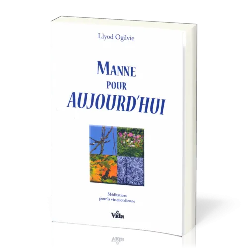 MANNE POUR AUJOURD'HUI - MEDITATIONS POUR LA VIE QUOTIDIENNE