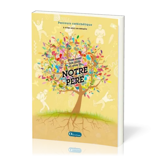 Prier avec nos mots et ceux du notre père - parcours catéchétique pour les 6 - 11 ans