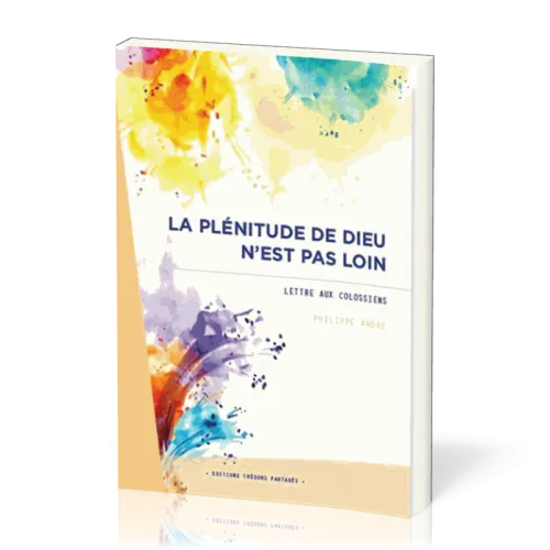 Plénitude de Dieu n'est pas loin (La) lettre au Colossiens