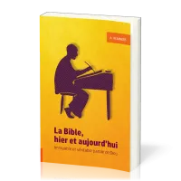 BIBLE, HIER ET AUJOURD'HUI (LA) - IMMUABLE ET VERITABLE PAROLE DE DIEU BIBLE, HIER ET AUJOURD'HUI (LA) - IMMUABLE ET VERITABLE PAROLE DE DIEU