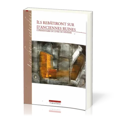 ILS REBATIRONT SUR D'ANCIENNES RUINES