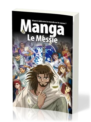 MANGA LE MESSIE - VOL. 4 - VIENT-IL DETRUIRE LE MONDE OU LE SAUVER ?