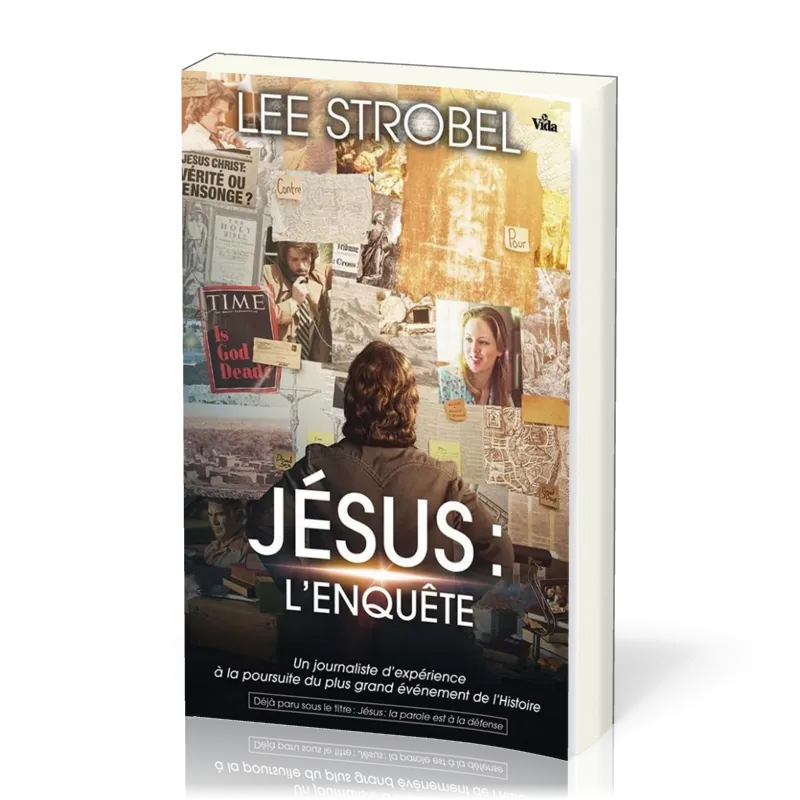 Jésus : l'enquête - Un journaliste d'expérience à la poursuite du plus grand événement de l'Histoire