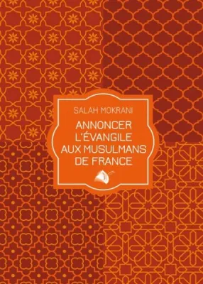 ANNONCER L'EVANGILE AUX MUSULMANS DE FRANCE
