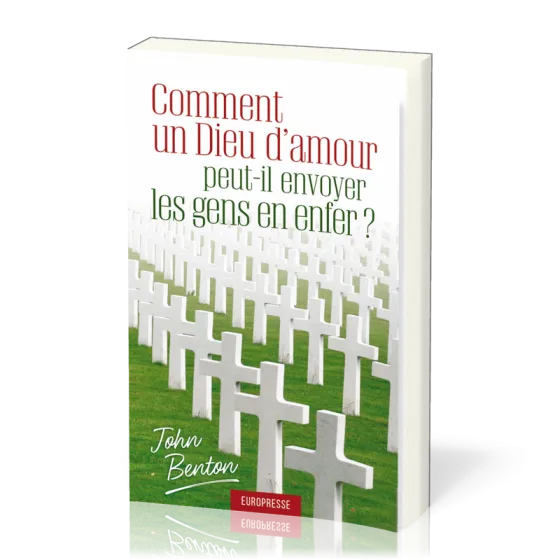 COMMENT UN DIEU D'AMOUR PEUT-IL ENVOYER LES GENS EN ENFER?