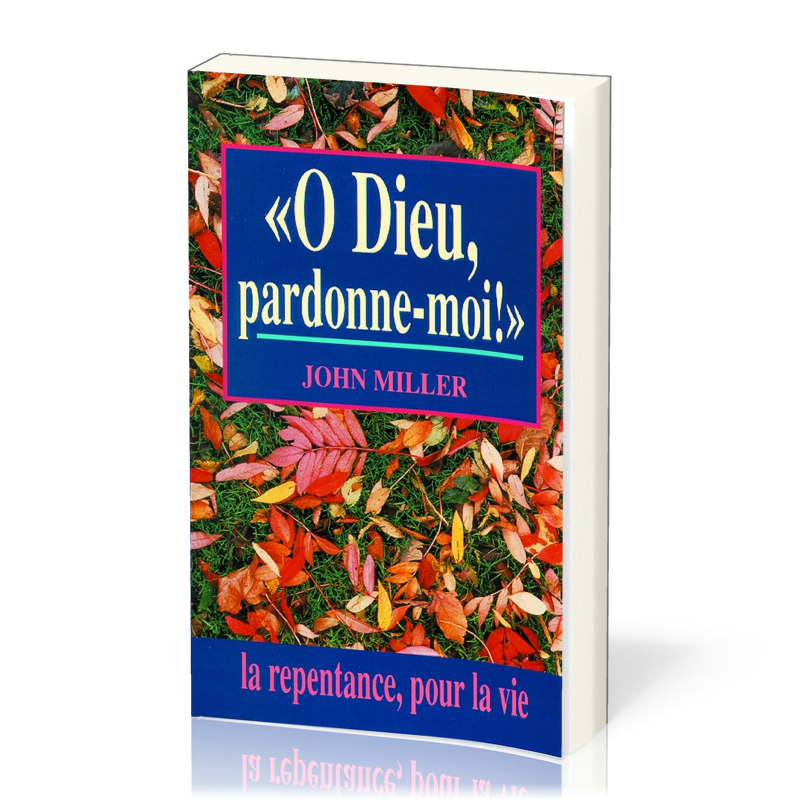 O DIEU, PARDONNE-MOI!