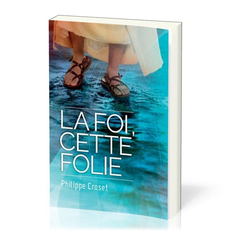 Foi, cette folie (La)