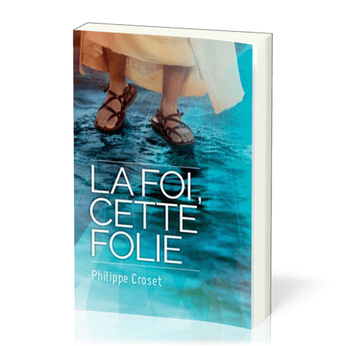 Foi, cette folie (La)