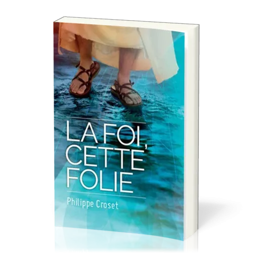Foi, cette folie (La)