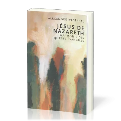 JESUS DE NAZARETH HARMONIE DES 4 EVANGILES