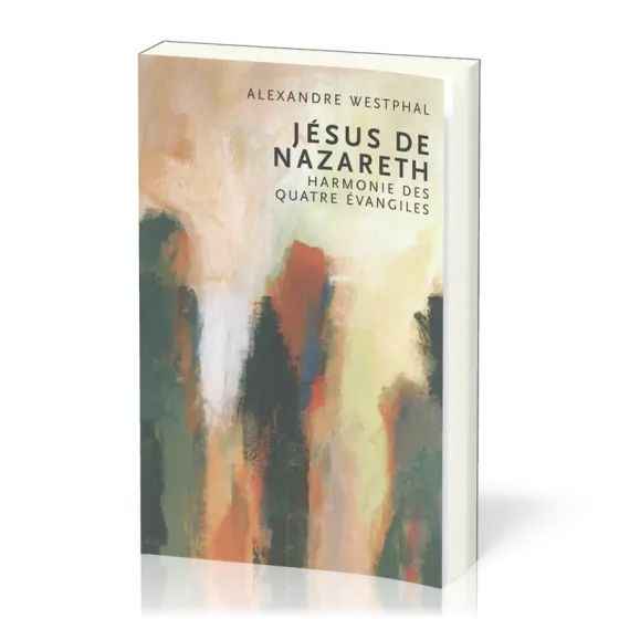 JESUS DE NAZARETH HARMONIE DES 4 EVANGILES