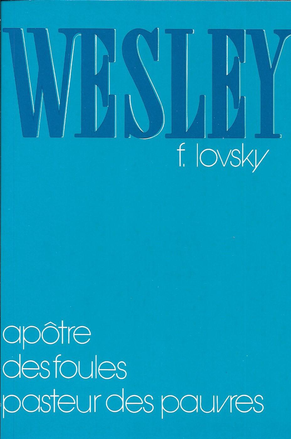 WESLEY - APOTRE DES FOULES - PASTEUR DES PAUVRES