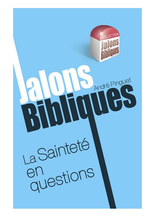 JALONS BIBLIQUES : LA SAINTETE EN QUESTIONS