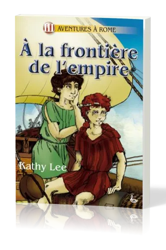 A LA FRONTIERE DE L'EMPIRE - TOME III - AVENTURE A ROME