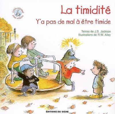 TIMIDITE (LA) Y'A PAS DE MAL A ETRE TIMIDE - SERIE LUTIN-CONSEIL POUR ENFANTS
