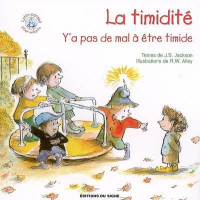 TIMIDITE (LA) Y'A PAS DE MAL A ETRE TIMIDE - SERIE LUTIN-CONSEIL POUR ENFANTS