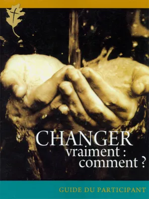 CHANGER VRAIMENT GUIDE DU PARTICIPANT