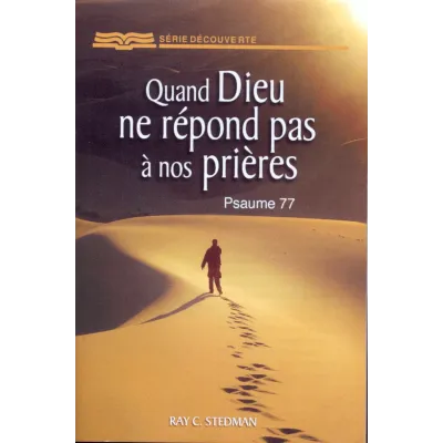 QUAND DIEU NE REPONDS PAS A NOS PRIERES - PSAUME 77 - BROCHURE