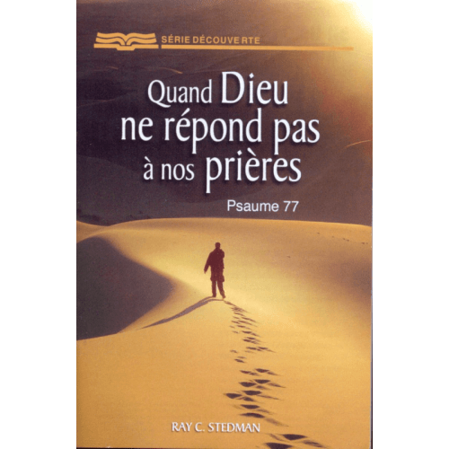 QUAND DIEU NE REPONDS PAS A NOS PRIERES - PSAUME 77 - BROCHURE