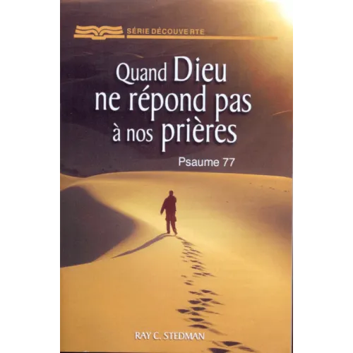 QUAND DIEU NE REPONDS PAS A NOS PRIERES - PSAUME 77 - BROCHURE