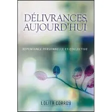 Délivrances aujourd'hui - Repentance personnelle et collective