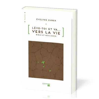 Lève-toi et va... vers la vie - Bible et résilience