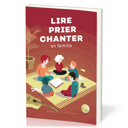 Lire, prier, chanter en famille - Petit guide du culte familial