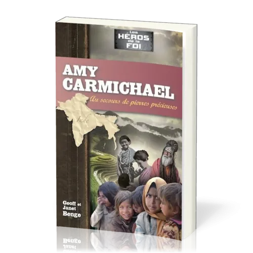 AMY CARMICHAEL - AU SECOURS DE PIERRES PRECIEUSES