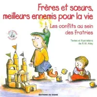 FRERES ET SOEURS MEILLEURS ENNEMIS POUR LA VIE - LES CONFITS AU SEIN DES FRATRIES