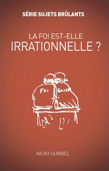 Foi est-elle irrationnelle (La) ?