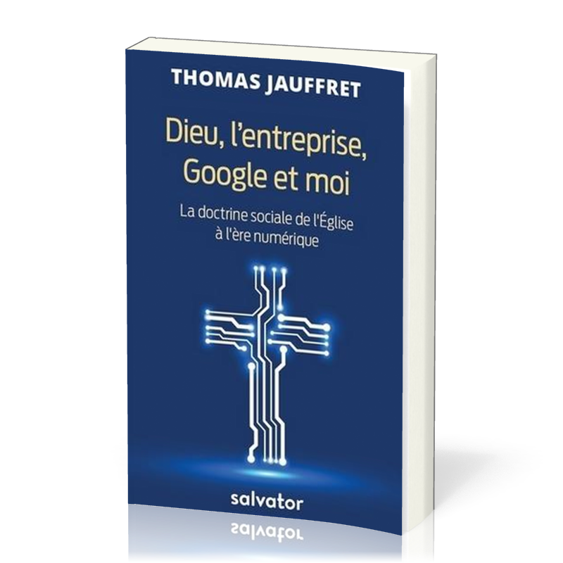 Dieu, l'entreprise, Google et moi - la doctrine sociale de l'Eglise à l'ère numérique