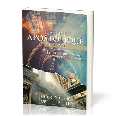Eglise apostolique se lève (L') - Le peuple de Dieu s'assemble et combat pour la gloire