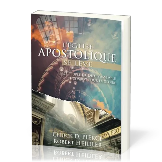 Eglise apostolique se lève (L') - Le peuple de Dieu s'assemble et combat pour la gloire