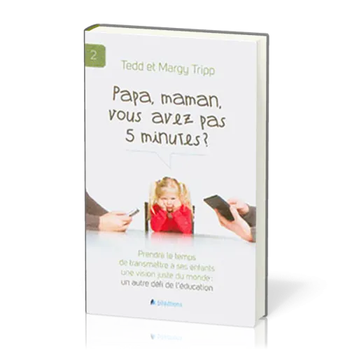 PAPA, MAMAN, VOUS AVEZ PAS 5 MINUTES ?