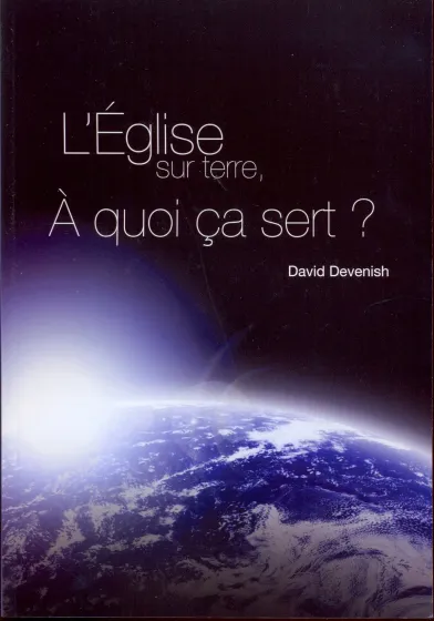 EGLISE SUR TERRE, A QUOI CA SERT ? (L')