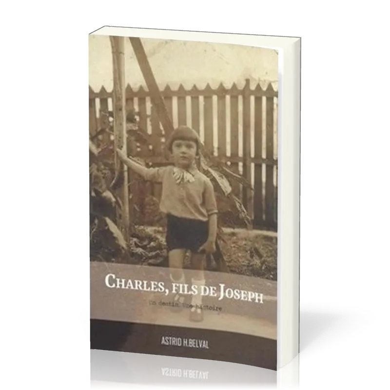 Charles, fils de Joseph - Un destin, une histoire