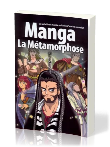 MANGA LA METAMORPHOSE - VOL. 5 - EST-CE LA FIN DU MONDE OU L'AUBE D'UNE ERE NOUVELLE ?