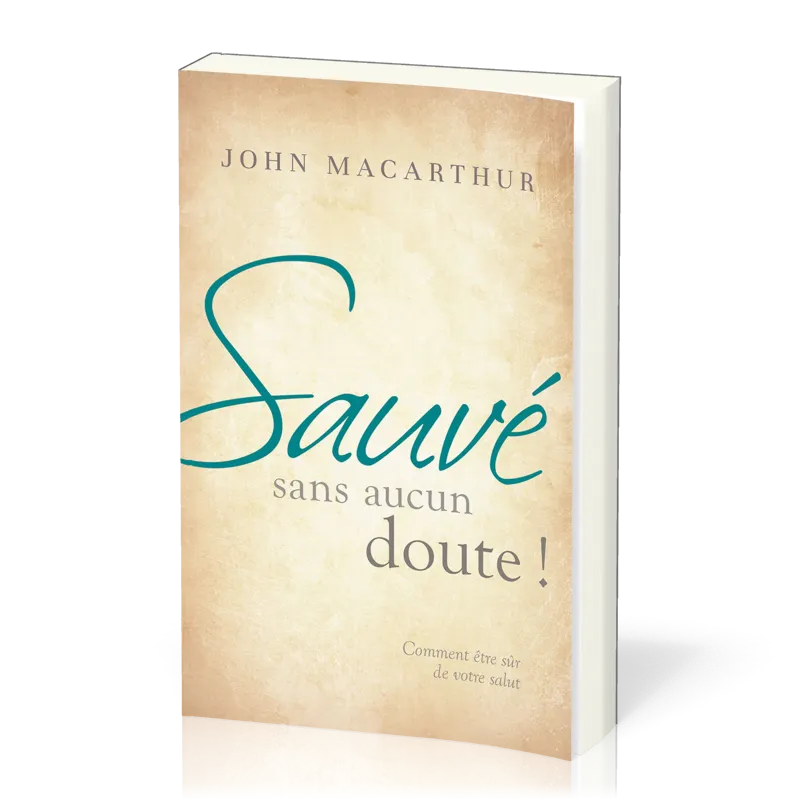 SAUVE SANS AUCUN DOUTE - COMMENT ETRE SUR DE VOTRE SALUT