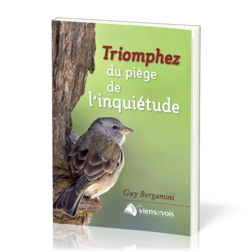 TRIOMPHEZ DU PIEGE DE L'INQUIETUDE