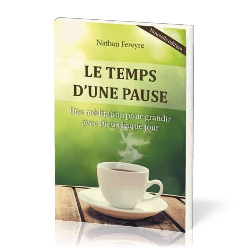 Temps d'une pause (Le) - Une méditation pour grandir avec Dieu chaque jour