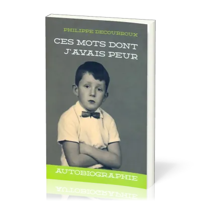 Ces mots dont j'avais peur - Biographie de Philippe Decouroux
