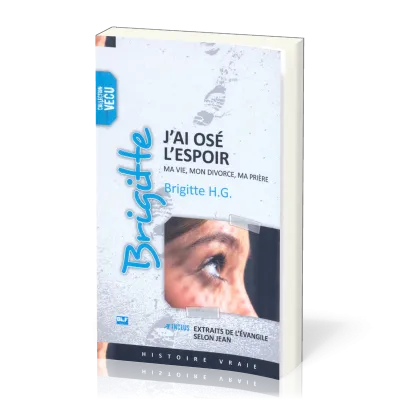 J'AI OSE L'ESPOIR - MA VIE MON DIVORCE MA PRIERE