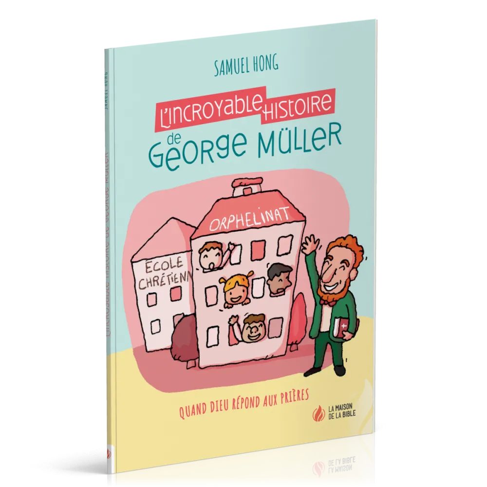 Incroyable histoire de George Müller (L') - Quand Dieu répond aux prières - Nouvelle édition