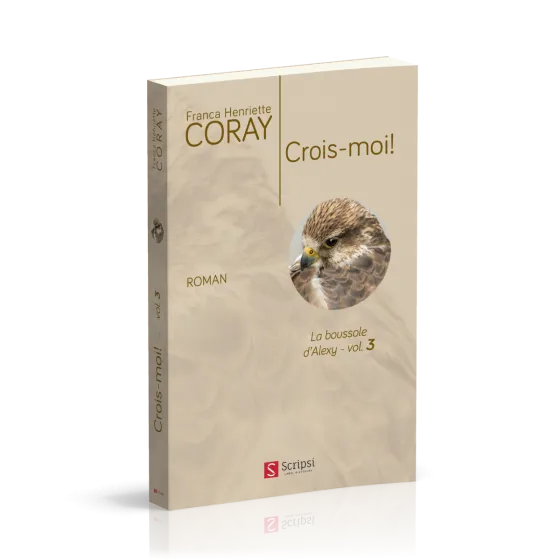 Crois-moi ! - La boussole d'Alexis - Vol. 3