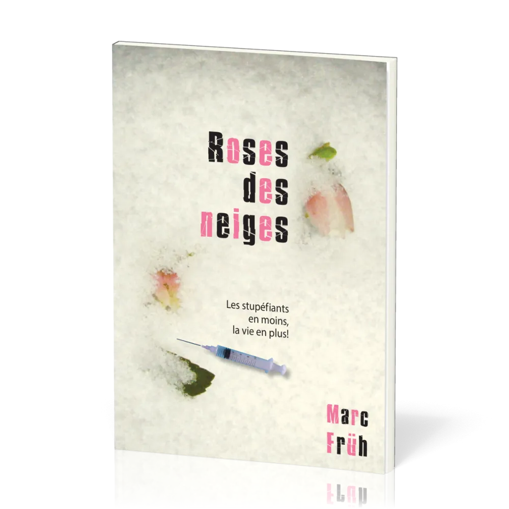 ROSES DES NEIGES - LES STUPEFIANTS ET MOINS, LA VIE EN PLUS !
