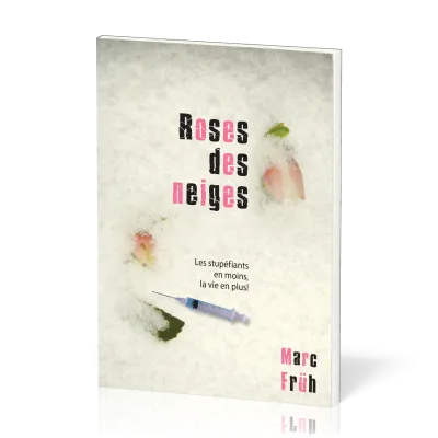 ROSES DES NEIGES - LES STUPEFIANTS ET MOINS, LA VIE EN PLUS !