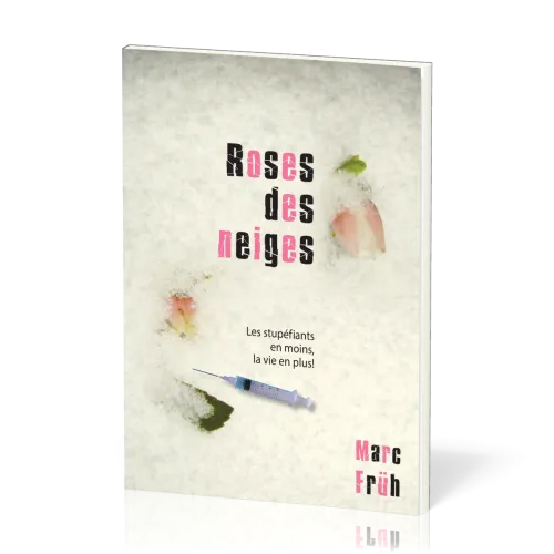 ROSES DES NEIGES - LES STUPEFIANTS ET MOINS, LA VIE EN PLUS !