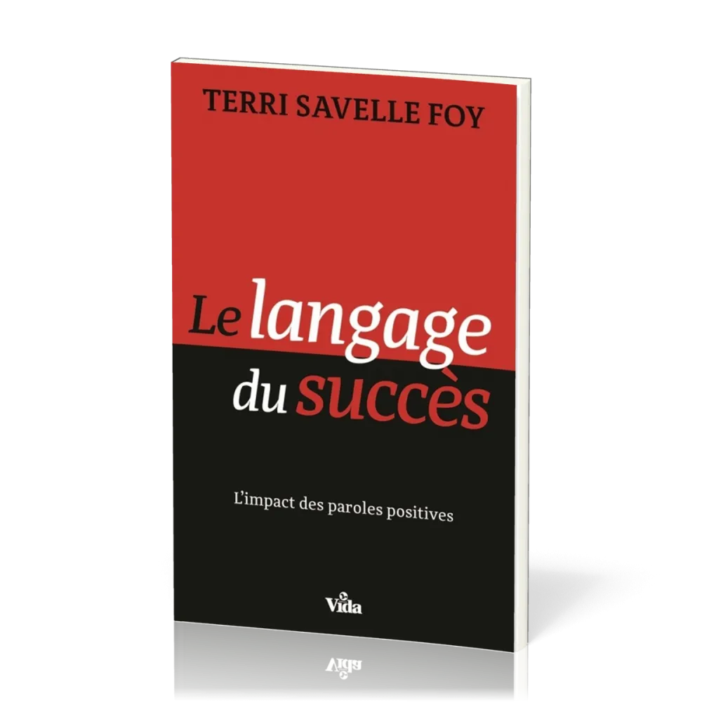 Langage du succès (Le) - L'impact des paroles positives