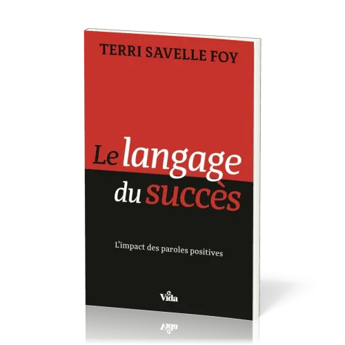 Langage du succès (Le) - L'impact des paroles positives
