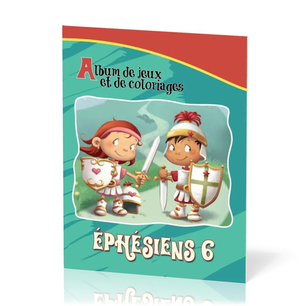 EPHESIENS 6 - ALBUM DE JEUX ET DE COLORIAGE